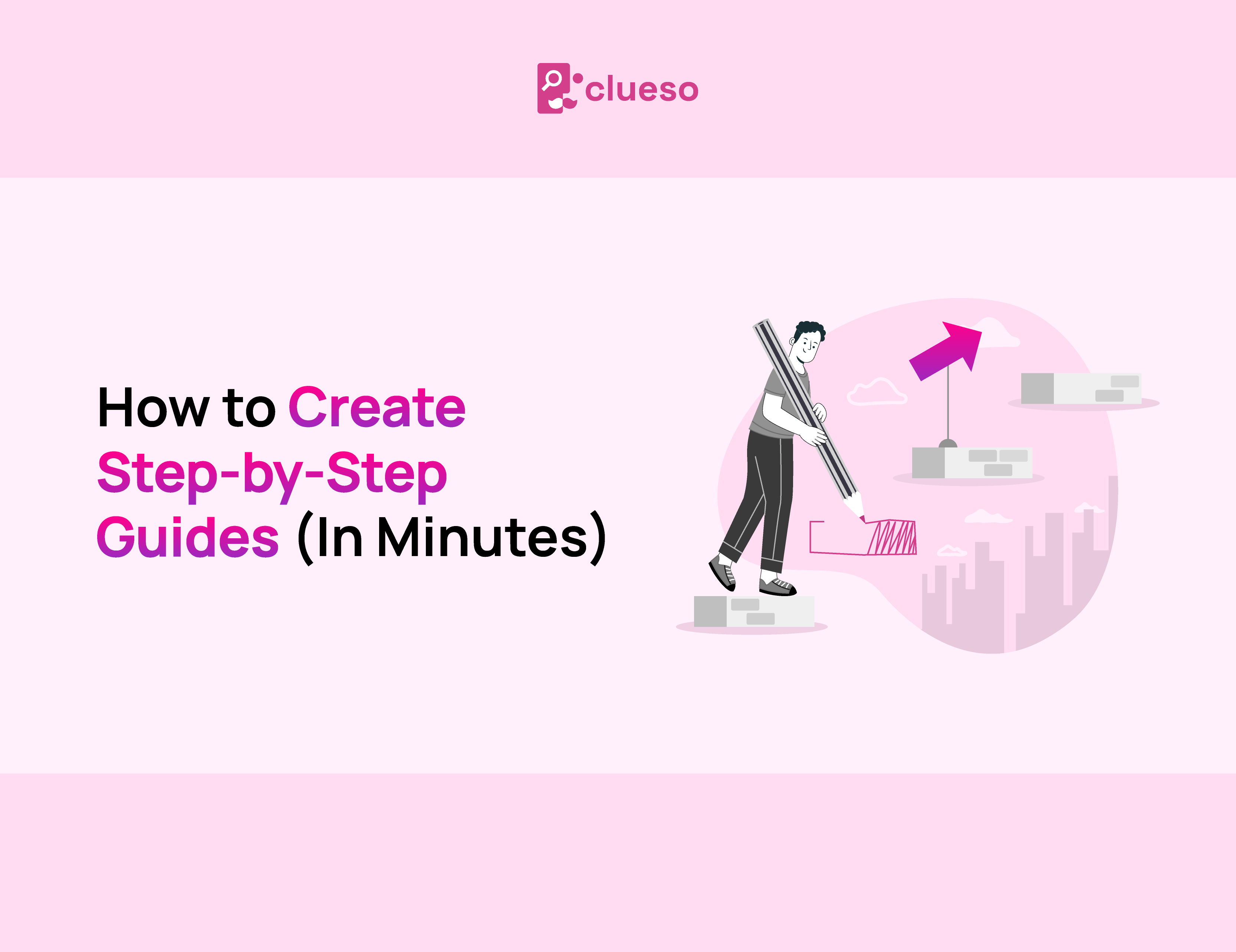 How to Create StepbyStep Guides (In Minutes) Clueso
